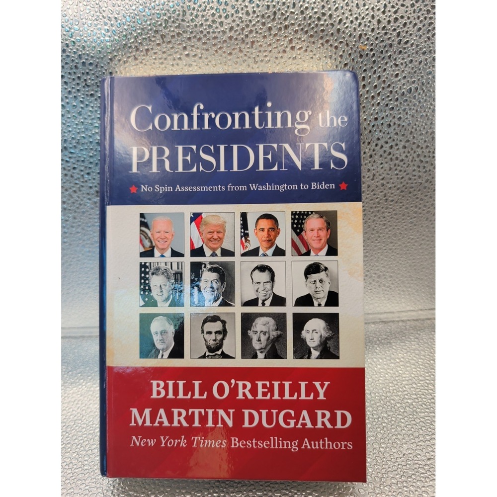 Confronting the Presidents: No Spin Assessments from Washington to Biden Library